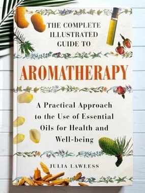 BARNES & NOBLE - The Complete Illustrated Guide to Aromatherapy by Julia Lawless
